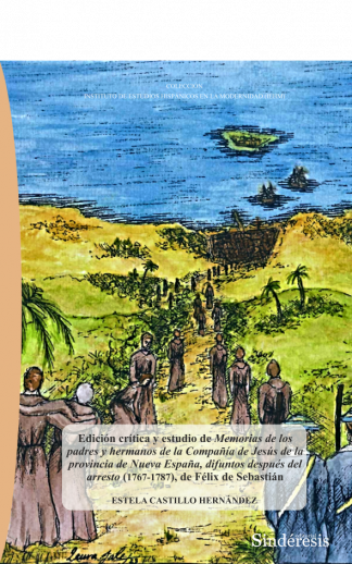 portada edicion critica y estudio de memorias de los padres y hermanos de la compania de jesus de la provincia de nueva espana difuntos despues del arresto 1767 1787 de felix de sebastian
