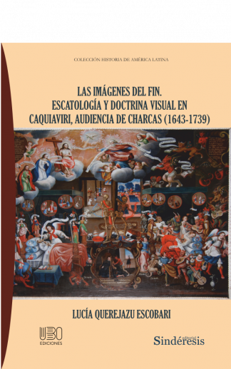 portada las imagenes del fin escatologia y doctrina visual en caquiaviri audiencia de charcas 1643-1739